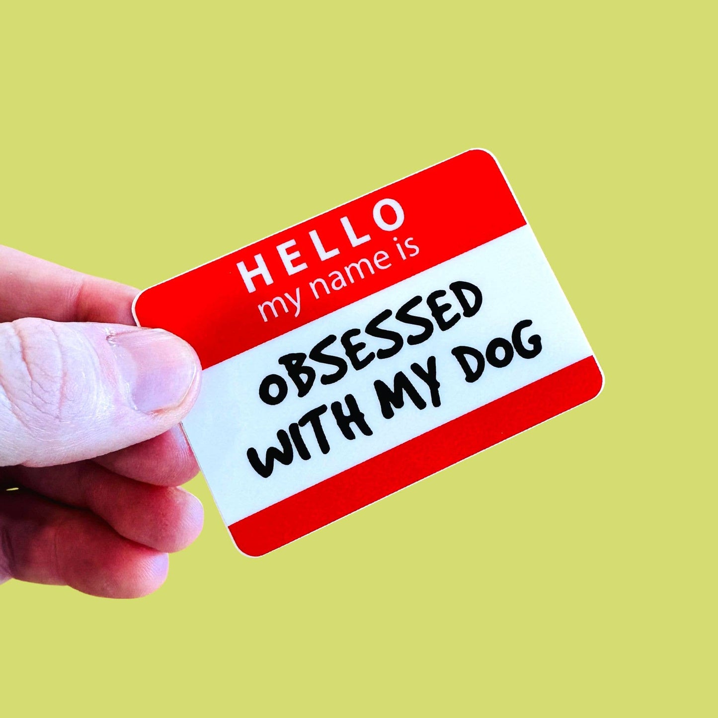 Cute Dog Sticker - Hello My Name is Obsessed with My Dog ❤️