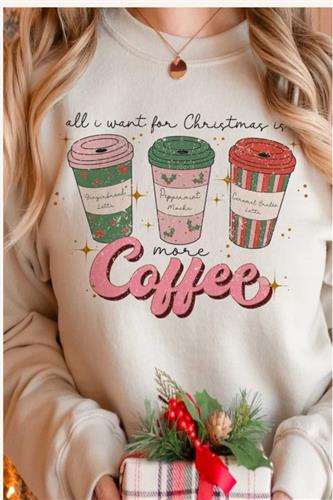 ALL I WANT FOR CHRISTMAS IS MORE COFFEE Unisex Crewneck Sweatshirt