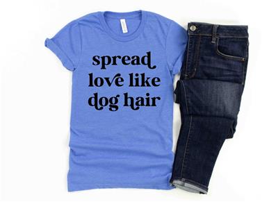 Spread Love Life Dog Hair Shirt