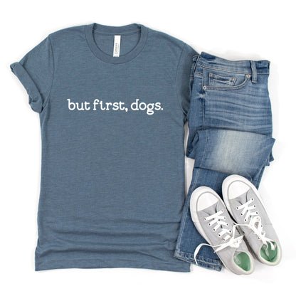 But First Dogs T-Shirt - Ships Free