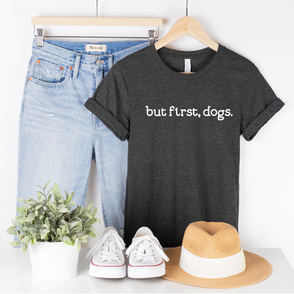 But First Dogs T-Shirt - Ships Free