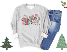 All I Want For Christmas is More Dogs Sweatshirt Hunter K9