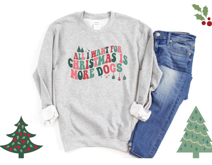 All I Want For Christmas is More Dogs Sweatshirt Hunter K9