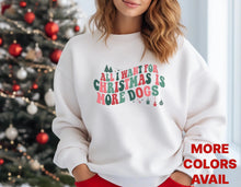 All I Want For Christmas is More Dogs Sweatshirt Hunter K9