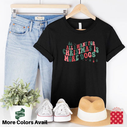 All I Want For Christmas is More Dogs T-Shirt Hunter K9