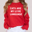 Cats Are My Love Language Valentine Sweatshirt | Unisex Crewneck Sweatshirt