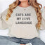 Cats Are My Love Language Crewneck Sweatshirt Hunter K9