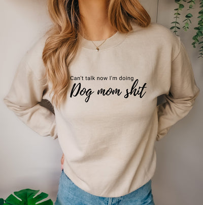 I'm Doing Dog Mom Shit Sweatshirt