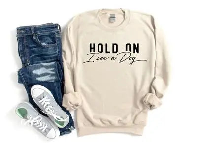 Hold on I see A Dog Sweatshirt | People Sweatshirt | Unisex Crew Neck | People Apparel Hunter K9