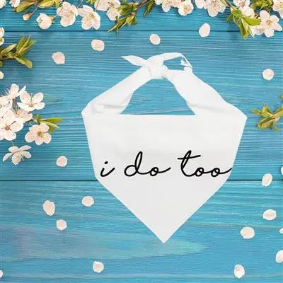 I Do Too Wedding Dog Bandana - Bark & Beyond