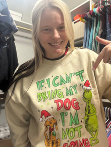 Grinch If I Can't Bring My Dog Christmas Tan Crewneck Sweatshirt