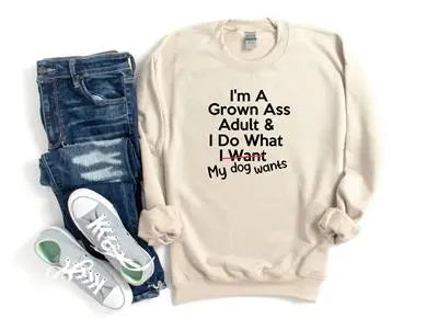 I'm a Grown Adult I Do What My Dog Wants Sweatshirt Hunter K9