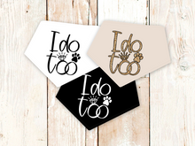 "I do too" Wedding or Engagement Dog Bandana