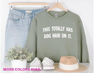 This Totally Has Dog Hair On It Crewneck Sweatshirt Hunter K9