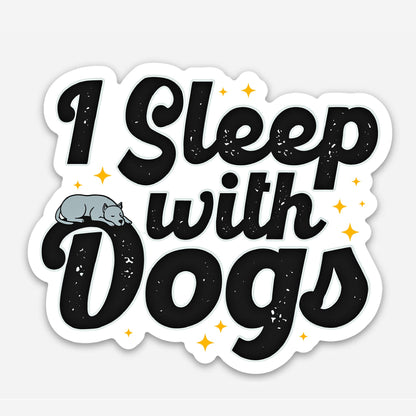 Dog Lover Sticker - I Sleep With Dogs 💤 
