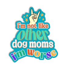 Funny Dog Sticker - Not Like Other Dog Moms 🤘 
