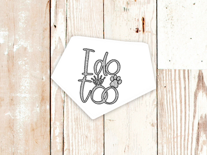 "I do too" Wedding or Engagement Dog Bandana