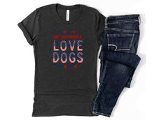 We The People Love Dogs T-Shirt - Bark & Beyond
