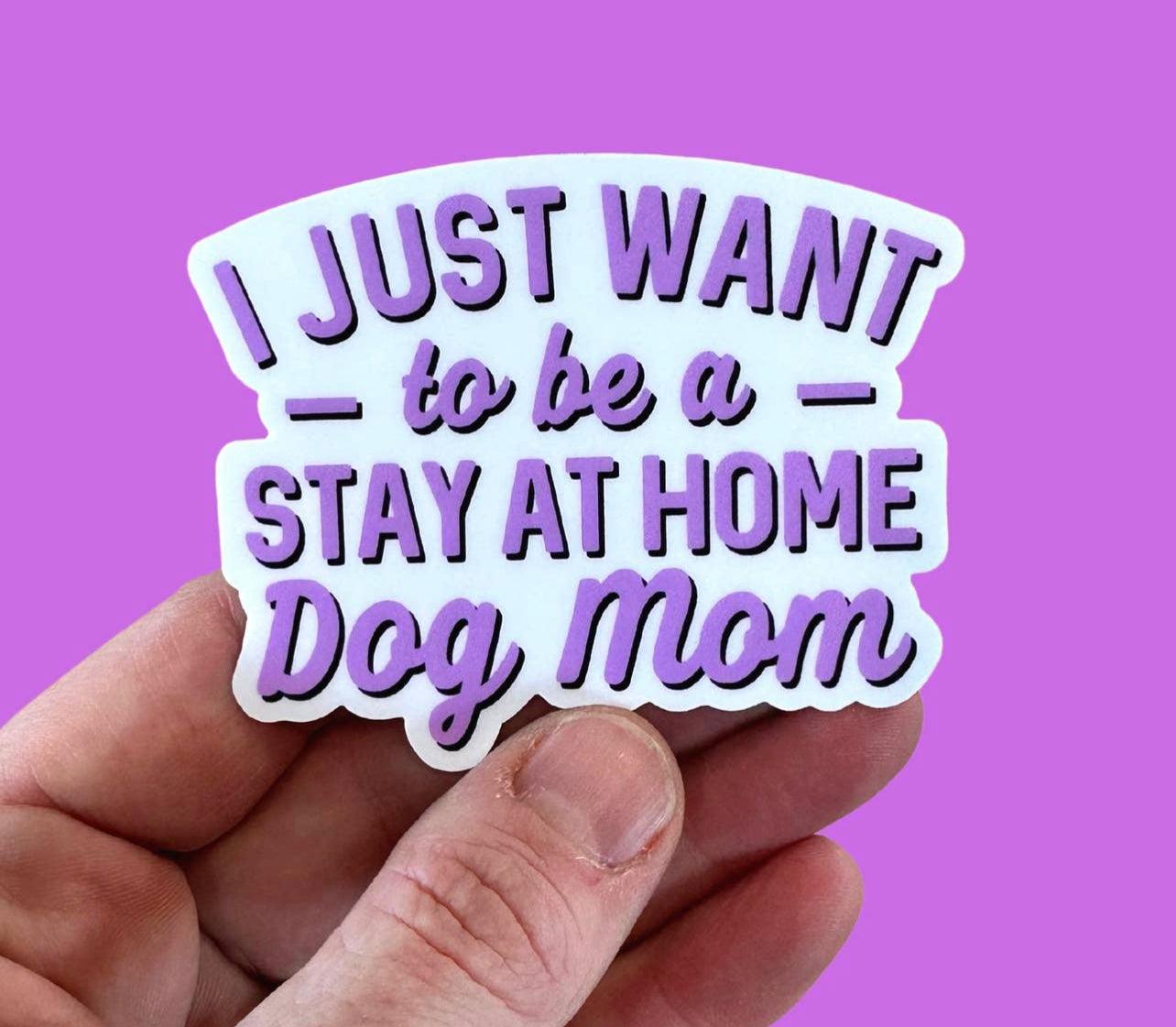 Stay at Home Dog Mom Sticker.