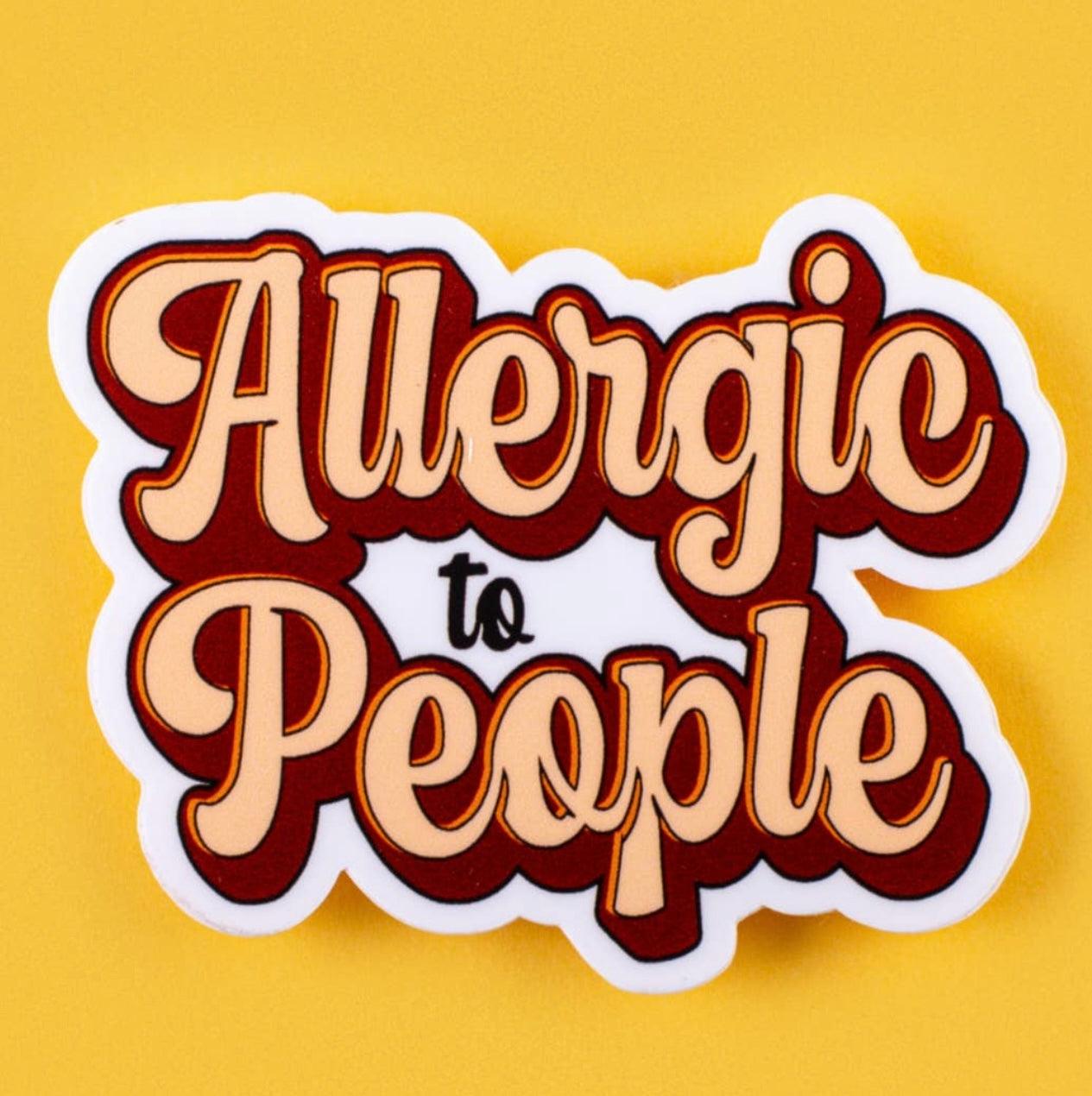 Allergic to People Vinyl Sticker.